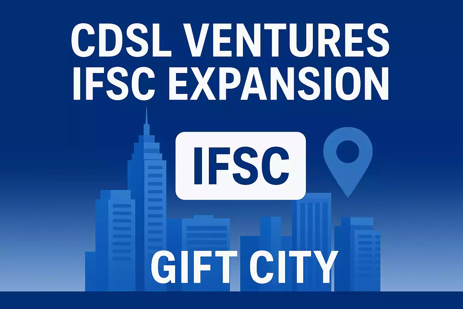 CDSL Ventures IFSC expansion at GIFT City with SEBI approval for CVL as a KYC Registration Agency under IFSCA